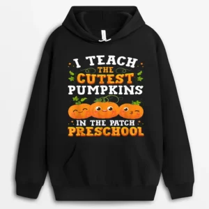 I Teach The Cutest Preschool Pumpkins Halloween Teacher Fall Hoodie - Black